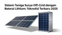 Sistem Tenaga Surya Off-Grid dengan Baterai Lithium: Teknologi Terbaru 2025